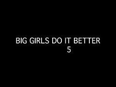 big girls do it better