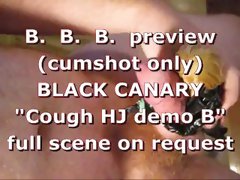 BBB preview: Black Canary "Couch HJ demo B" (cumshot only)