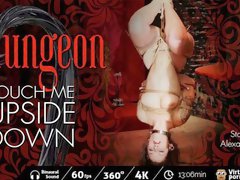 Alexa Nasha in The Dungeon: Touch Me Upside Down - VirtualPorn360