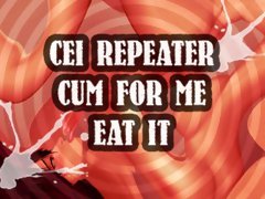 cei repeater cum for me and eat it sissy